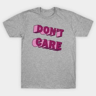 DON'T CARE T-Shirt